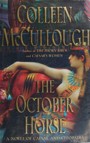 Colleen McCullough: The October horse (2002, Simon & Schuster)