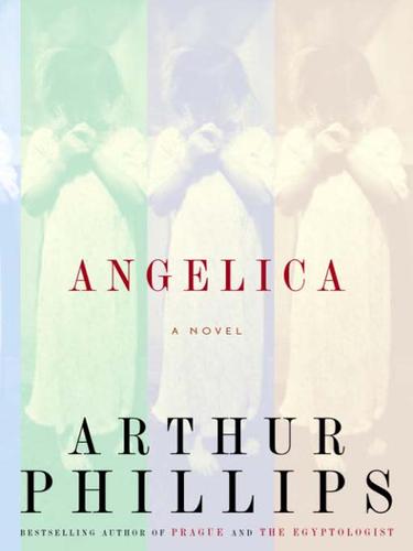Arthur Phillips: Angelica (EBook, 2007, Random House Publishing Group)