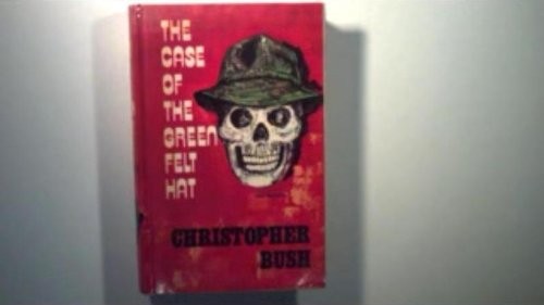 Christopher Bush: The Case of the Green Felt Hat (1973, Lythway Press)