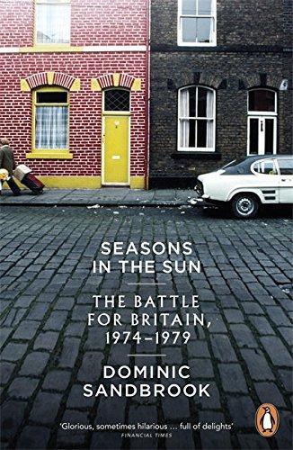 Dominic Sandbrook: Seasons in the Sun : The Battle for Britain, 1974-1979 (2013)