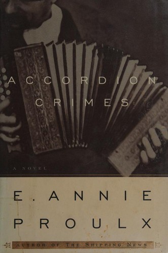 Annie Proulx: Accordion crimes (1996, Scribner)