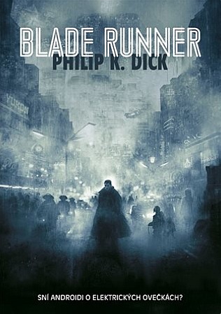 Philip K. Dick: Blade Runner (EBook, Czech language, 2017, Argo)
