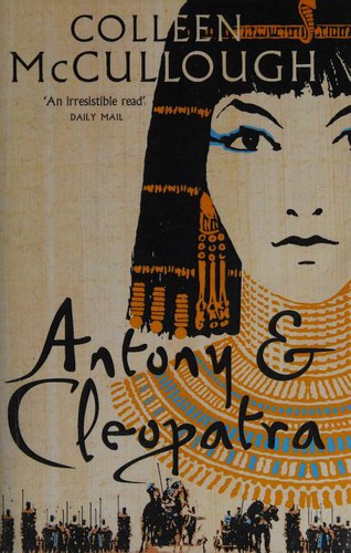 Colleen McCullough: Antony and Cleopatra (2008, Harper)