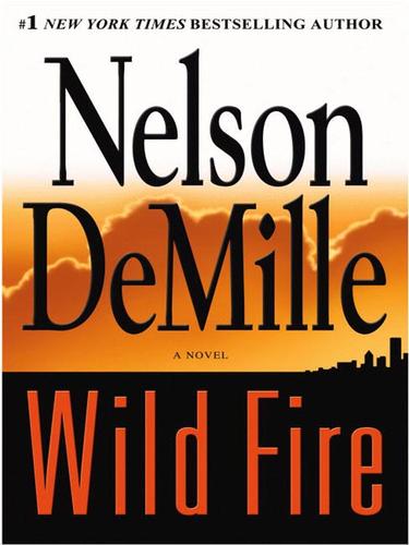 Nelson DeMille: Wild Fire (EBook, 2006, Grand Central Publishing)