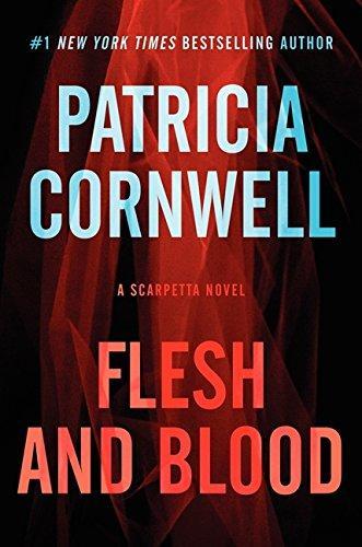 Patricia Daniels Cornwell: Flesh and Blood (Kay Scarpetta, #22) (2014)