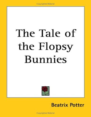 Beatrix Potter: The Tale of the Flopsy Bunnies (Paperback, 2005, Kessinger Publishing, LLC)