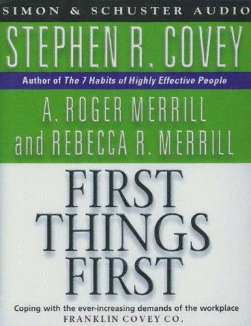 Stephen R. Covey, A.Roger Merrill: First Things First (AudiobookFormat, 1994, Simon & Schuster Audio)