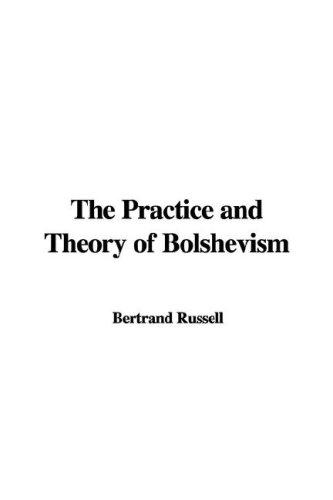 Bertrand Russell: The Practice and Theory of Bolshevism (Hardcover, 2007, IndyPublish)