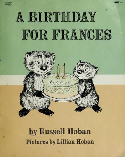 Russell Hoban: A birthday for Frances. (1968, Harper & Row)