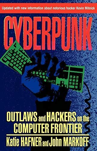 Katie Hafner: Cyberpunk: Outlaws and Hackers on the Computer Frontier (1995)