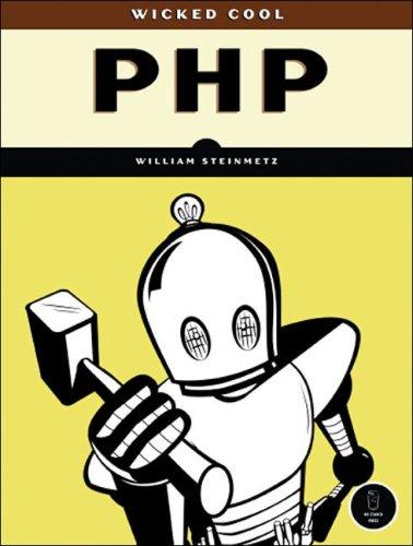 William Steinmetz: Wicked cool PHP (2006, No Starch Press)