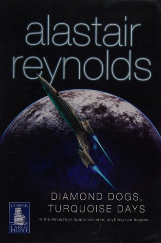 Alastair Reynolds: Diamond dogs, turquoise days (2009, W F Howes)