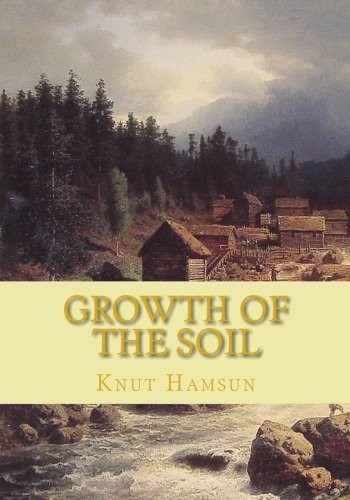 Knut Hamsun: Growth of the Soil (2010, CreateSpace Independent Publishing Platform)