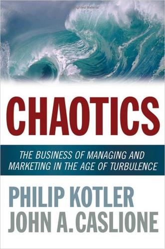 Philip Kotler: Chaotics (2009, American Management Association)
