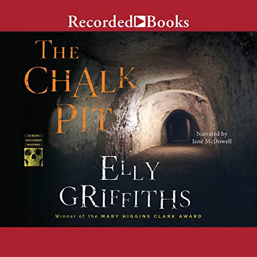 Elly Griffiths: The Chalk Pit (AudiobookFormat, 2017, Recorded Books, Inc. and Blackstone Publishing)