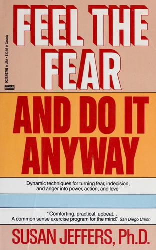 Susan J. Jeffers, Susan Jeffers: Feel the Fear and Do It Anyway (Paperback, 1996, Fawcett Books)