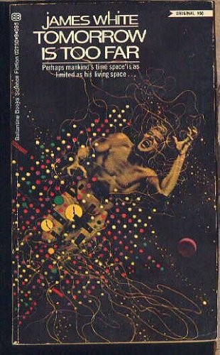 James White: Tomorrow Is Too Far (Paperback, 1971, Ballantine Books)