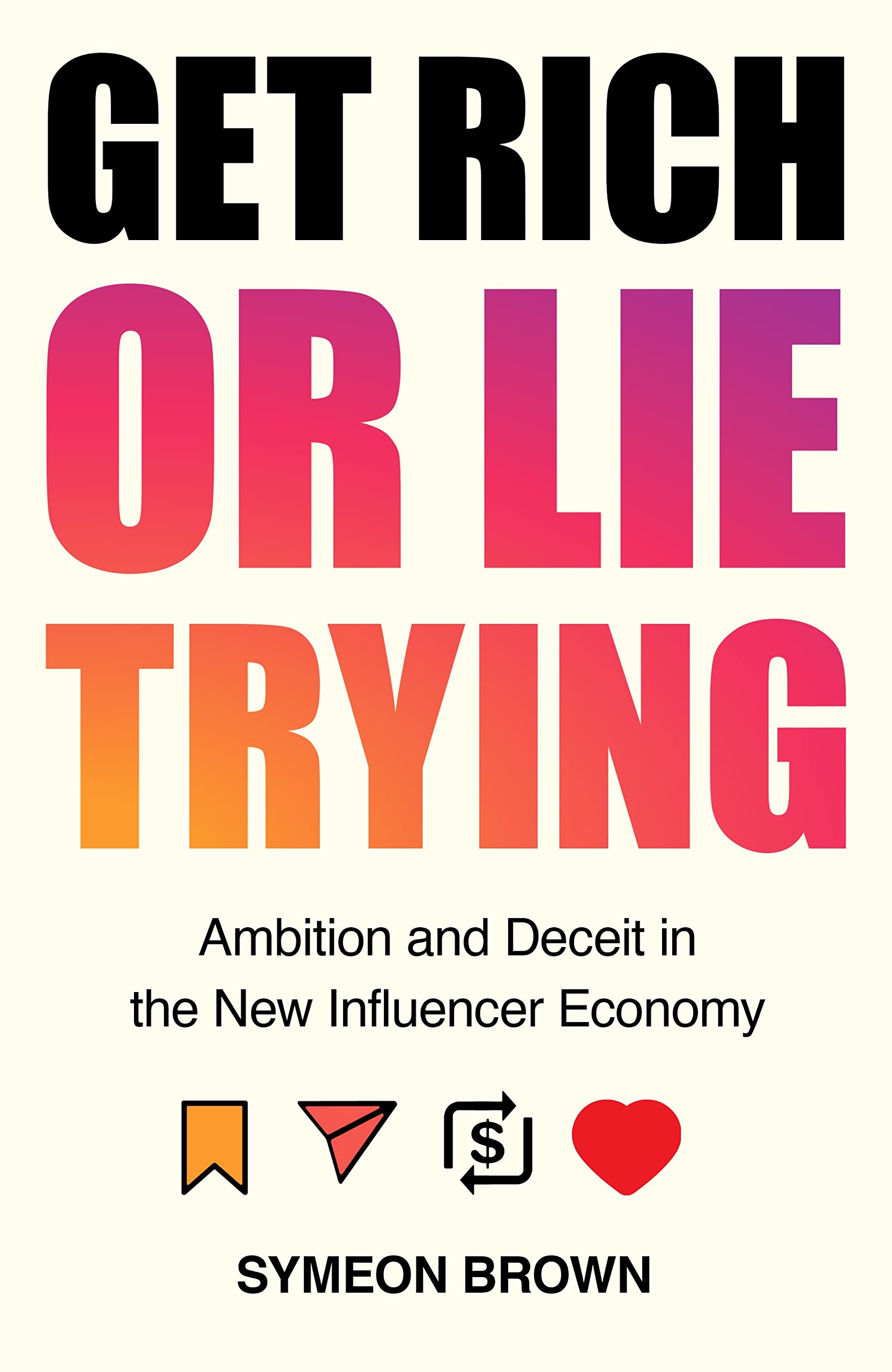 Symeon Brown: Get Rich or Lie Trying (2023, Atlantic Books, Limited)