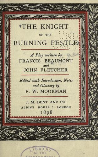 Francis Beaumont: The knight of the burning pestle (1898, J.M. Dent & sons ltd.)