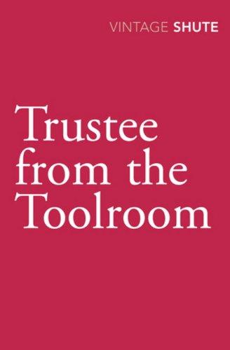 Nevil Shute: Trustee from the Toolroom (Vintage Classics) (Paperback, 2009, Vintage Classics)