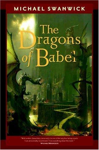Michael Swanwick: The Dragons of Babel (Hardcover, Tor Books, Tor)
