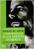 Philip K. Dick: Confessioni di un artista di merda (1996, Roma, Fanucci)