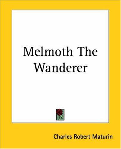 Charles Robert Maturin: Melmoth The Wanderer (Paperback, 2004, Kessinger Publishing)