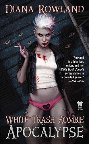 Diana Rowland: White Trash Zombie Apocalypse (White Trash Zombie, #3) (2013)