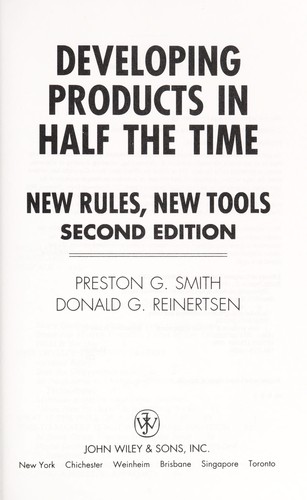 Donald G. Reinertsen, Preston G. Smith: Developing products in half the time (1998, John Wiley & Sons, Inc.)