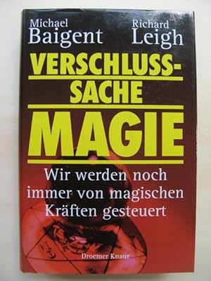 Michael Baigent, Leigh, Richard: Verschlußsache Magie. Der Einfluß von Mythen und Mysterien auf unser Leben. (Paperback, German language, Droemersche Verlagsanstalt Th. Knaur Nachf., GmbH & Co.)