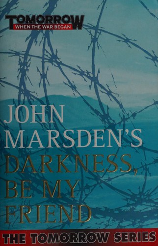 John Marsden: Darkness, be my friend (1997, Pan Macmillan Australia)