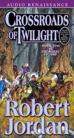 Robert Jordan: Crossroads of Twilight (The Wheel of Time, Book 10) (AudiobookFormat, 2003, Audio Renaissance)