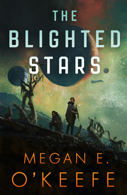 Megan E. O'Keefe: The Blighted Stars (EBook, 2023, Orbit)