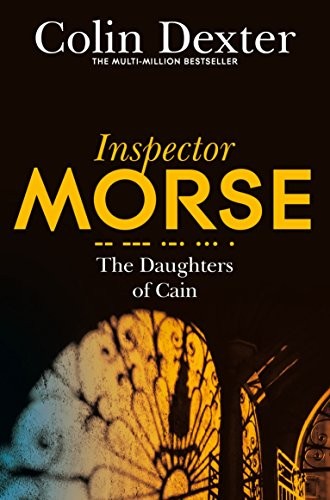 Colin Dexter: The Daughters of Cain (Paperback, 2016, PAN MACMILLAN, imusti)
