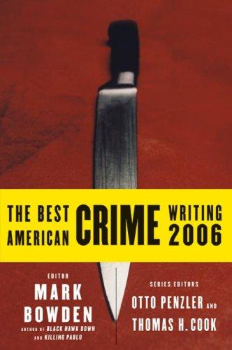 Otto Penzler, Thomas H. Cook, Mark Bowden: The Best American Crime Writing 2006 (Best American Crime Writing) (Paperback, 2006, Harper Perennial)