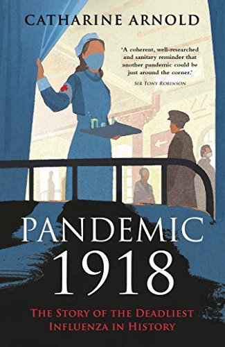 Catharine Arnold: Great Pandemic 1918 (EBook, 2018, O'Mara Books, Limited, Michael)