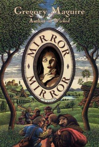 Gregory Maguire: Mirror mirror (2003, Regan Books)