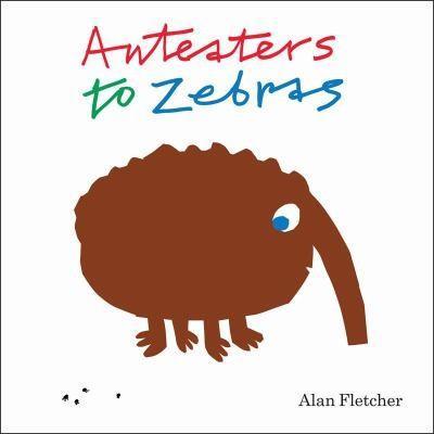 Alan Fletcher: Anteaters to Zebras (2012)