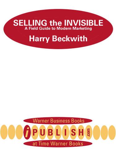 Harry Beckwith: Selling the Invisible (EBook, 2001, Grand Central Publishing)