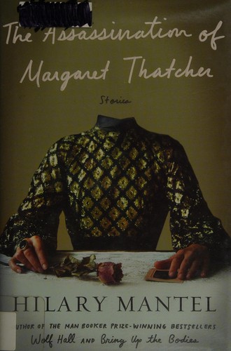 Hilary Mantel: The assassination of Margaret Thatcher (2014)