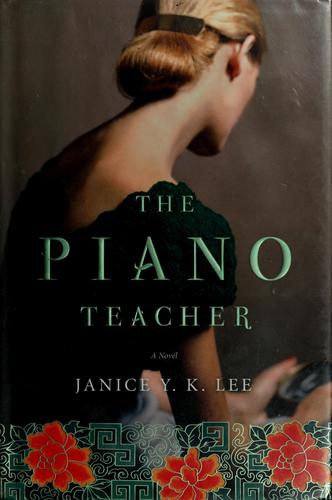 Janice Y. K. Lee: The piano teacher (2009, Viking)