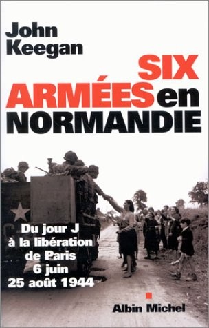 John Keegan: Six Armées En Normandie (Histoire) (French Edition) (2004, Albin Michel)