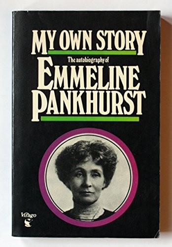 Emmeline Pankhurst: My Own Story (Paperback, 1979, Time Warner Books UK)