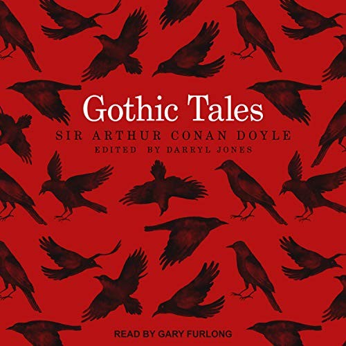 Arthur Conan Doyle: Gothic Tales (AudiobookFormat, 2018, Tantor Audio)