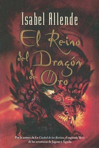 Isabel Allende: Reino del Dragon de Oro (Kingdom of the Golden Dragon) (Spanish language, 2004, Turtleback Books Distributed by Demco Media)