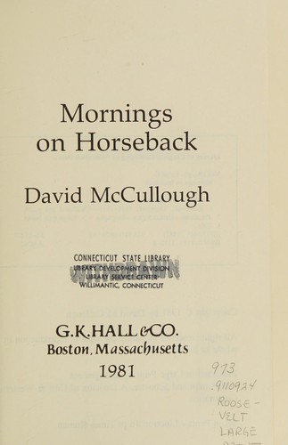 David McCullough: Mornings on horseback (1981, G.K. Hall)