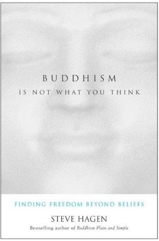 Steve Hagen: Buddhism Is Not What You Think (Paperback, 2004, HarperOne)