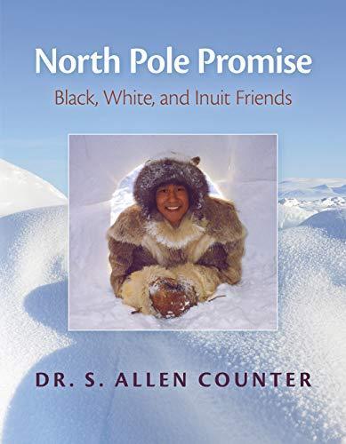 S. Allen Counter: North Pole Promise: Black, White, and Inuit Friends (2017)