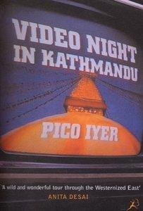 Pico Iyer: Video Night in Kathmandu (Paperback, 2001, Bloomsbury Publishing PLC)