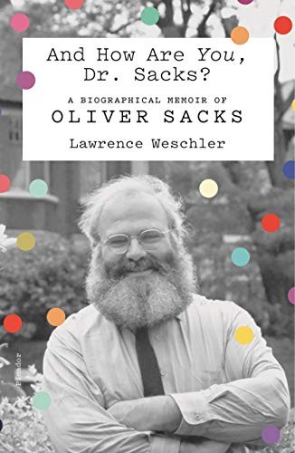 Lawrence Weschler: And How Are You, Dr. Sacks? (Paperback, 2020, Picador)